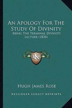 portada an apology for the study of divinity: being the terminal divinity lecture (1834) (in English)