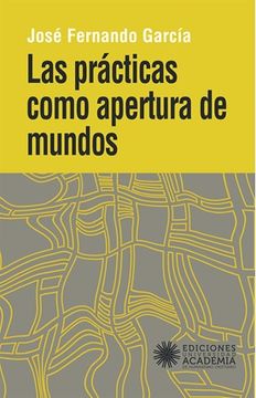 portada Las Prácticas Como Apertura De Mundos (in Spanish)