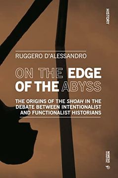 portada On the Edge of the Abyss: The Origins of the Shoah in the Debate Between Intentionalist and Functionalist Historians (en Inglés)