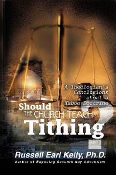 portada should the church teach tithing?: a theologian's conclusions about a taboo doctrine (en Inglés)
