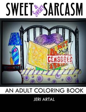 portada Sweet (& Sweary) Sarcasm: An Adult Coloring Book (en Inglés)