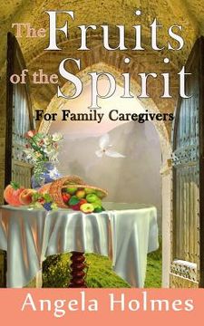 portada The Fruits of the Spirit for Family Caregivers (en Inglés)