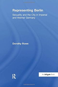 portada Representing Berlin: Sexuality and the City in Imperial and Weimar Germany 