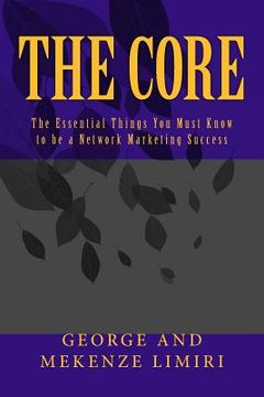 portada The Core: The Essential Things You Must Know to be a Network Marketing Success (en Inglés)