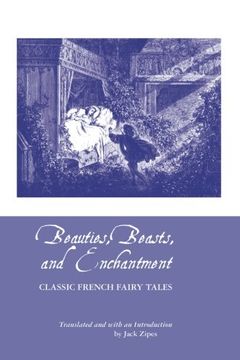 portada Beauties, Beasts and Enchantment: Classic French Fairy Tales (European Writers)