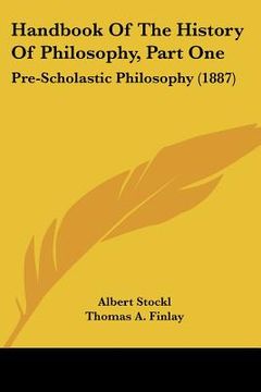 portada handbook of the history of philosophy, part one: pre-scholastic philosophy (1887) (en Inglés)