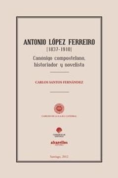 portada Antonio Lopez Ferreiro (1837-1910) (in Spanish)