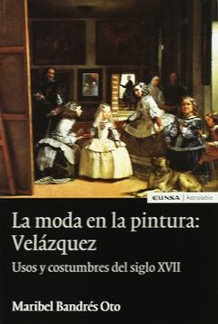 portada La Moda en la Pintura: Velázquez: Usos y Costumbres del Siglo Xvii (Astrolabio)