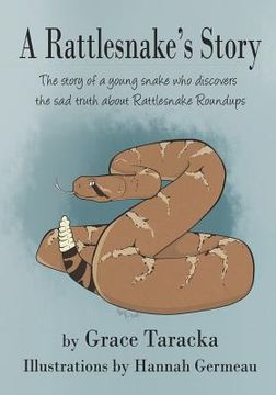 portada A Rattlesnake's Story: The story of a young snake who discovers the sad truth about Rattlesnake Roundups. (en Inglés)