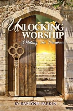 portada Unlocking Worship: Entering His Presence