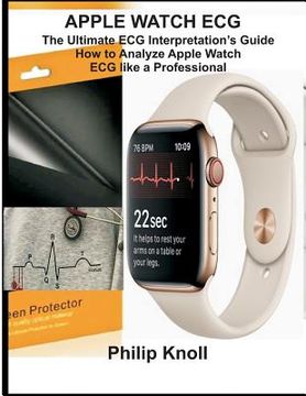 portada Apple Watch ECG: The Ultimate ECG Interpretation Guide; How to Analyze Apple Watch ECG Like a Professional (in English)