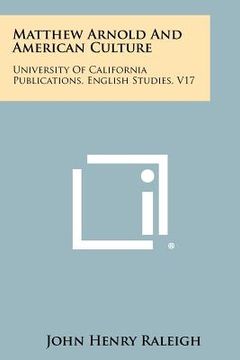 portada matthew arnold and american culture: university of california publications, english studies, v17 (en Inglés)
