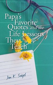portada Papa's Favorite Quotes and the Life Lessons They Teach (en Inglés)