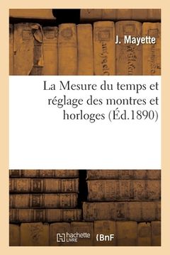 portada La Mesure Du Temps Et Réglage Des Montres Et Horloges (en Francés)