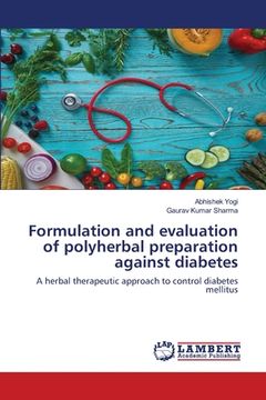 portada Formulation and evaluation of polyherbal preparation against diabetes (in English)