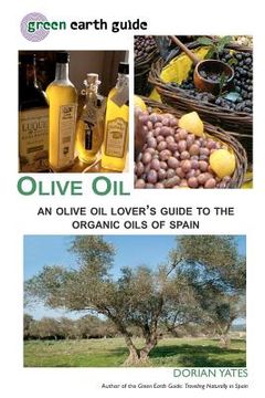 portada olive oil: an olive oil lover's guide to the organic oils of spain (in English)