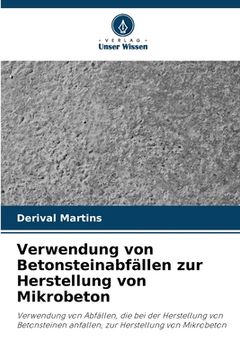 portada Verwendung von Betonsteinabfällen zur Herstellung von Mikrobeton (en Alemán)