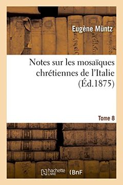 portada Notes Sur Les Mosaiques Chretiennes de L'Italie Tome 8 (Histoire) (French Edition)