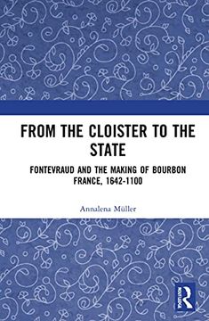 portada From the Cloister to the State: Fontevraud and the Making of Bourbon France, 1642-1100 