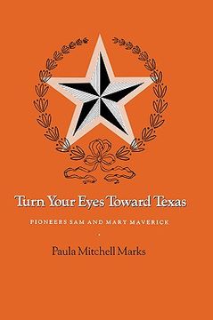 portada turn your eyes toward texas: pioneers sam and mary maverick (en Inglés)