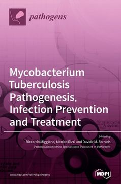 portada Mycobacterium tuberculosis Pathogenesis, Infection Prevention and Treatment (en Inglés)