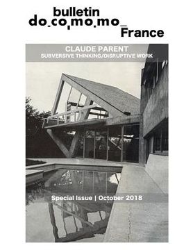 portada Bulletin Docomomo France Special Issue Claude Parent: Subversive Thinking, Disruptive Work (in English)
