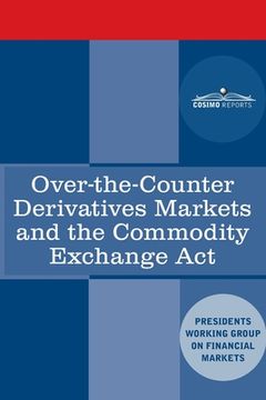 portada Over-the-Counter Derivatives Markets and the Commodity Exchange Act (in English)