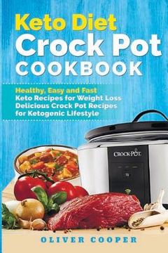 portada Keto Diet Crock Pot Cookbook: Healthy, Easy and Fast Keto Recipes for Weight Loss Delicious Crock Pot Recipes for Ketogenic Lifestyle (en Inglés)