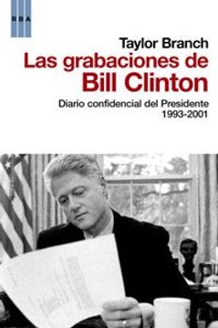 portada Las Grabaciones de Bill Clinton: Diario Confidencial del Presiden te (1993-2001) (in Spanish)