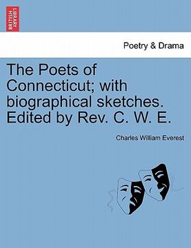 portada the poets of connecticut; with biographical sketches. edited by rev. c. w. e. (in English)