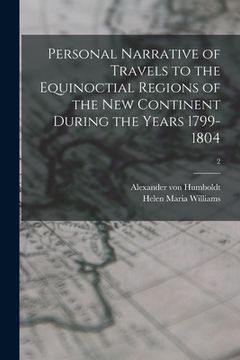 portada Personal Narrative of Travels to the Equinoctial Regions of the New Continent During the Years 1799-1804; 2 (en Inglés)