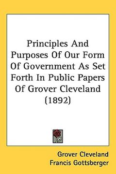 portada principles and purposes of our form of government as set forth in public papers of grover cleveland (1892)