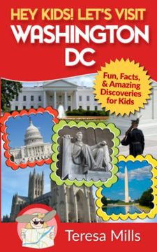 portada Hey Kids! Let's Visit Washington dc: Fun, Facts and Amazing Discoveries for Kids (en Inglés)