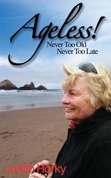 portada Ageless!: Never Too Old, Never Too Late (en Inglés)