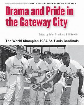 portada drama and pride in the gateway city: the 1964 st. louis cardinals