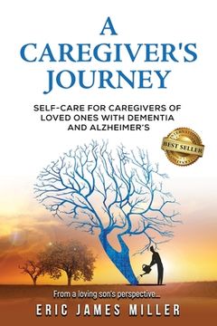 portada A Caregiver's Journey: Self-Care For Caregivers of Loved Ones with Dementia and Alzheimer's (en Inglés)