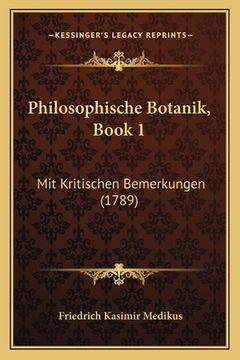 portada Philosophische Botanik, Book 1: Mit Kritischen Bemerkungen (1789) (in German)