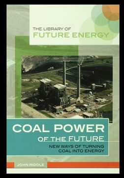 portada Coal Power of the Future: New Ways of Turning Coal Into Energy (en Inglés)