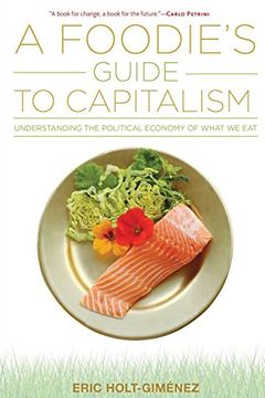 portada A Foodie's Guide to Capitalism: Understanding the Political Economy of What We Eat (in English)