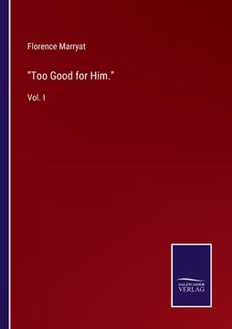 portada Too Good for Him.: Vol. I (en Inglés)