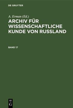 portada Archiv für Wissenschaftliche Kunde von Russland. Band 17 (en Alemán)