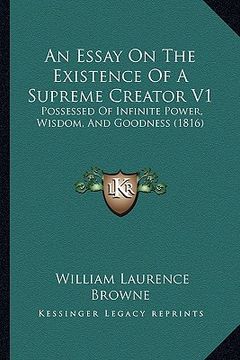 portada an essay on the existence of a supreme creator v1: possessed of infinite power, wisdom, and goodness (1816)