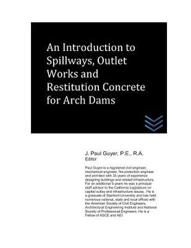 portada An Introduction to Spillways, Outlet Works and Restitution Concrete for Arch Dams (en Inglés)