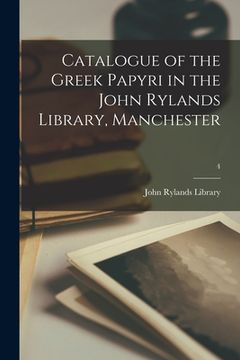 portada Catalogue of the Greek Papyri in the John Rylands Library, Manchester; 4 (en Inglés)