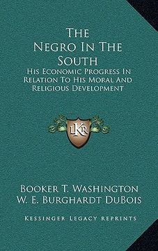 portada the negro in the south: his economic progress in relation to his moral and religious development