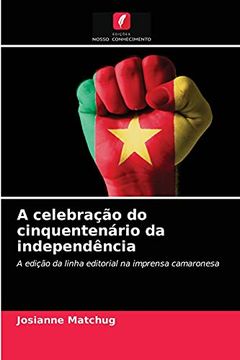 portada A Celebração do Cinquentenário da Independência: A Edição da Linha Editorial na Imprensa Camaronesa (in Portuguese)