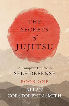 portada The Secrets of Jujitsu - a Complete Course in Self Defense - Book one (en Inglés)