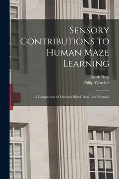 portada Sensory Contributions to Human Maze Learning: A Comparison of Matched Blind, Deaf, and Normals (en Inglés)