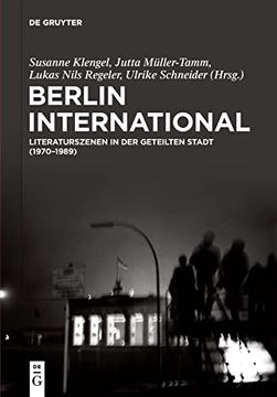 portada Berlin International Literaturszenen in der Geteilten Stadt (1970? 1989) (en Alemán)