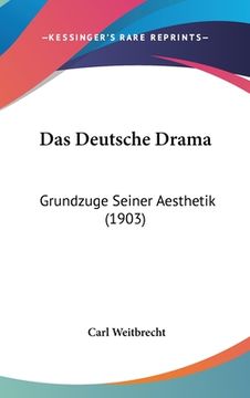 portada Das Deutsche Drama: Grundzuge Seiner Aesthetik (1903) (en Alemán)